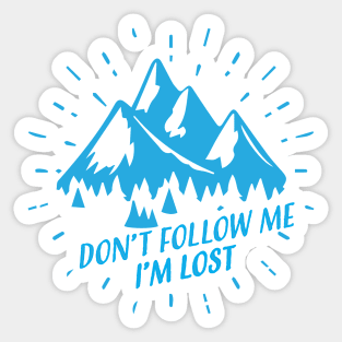 Don't Follow Me I'm Lost Sticker
